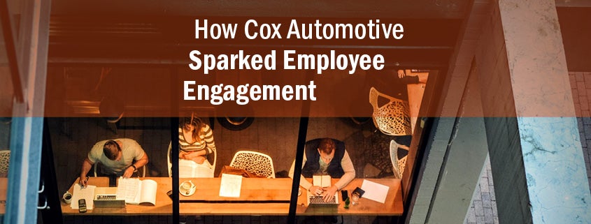 Lighting the Spark of Employee Engagement: Inside Cox Automotive’s ...