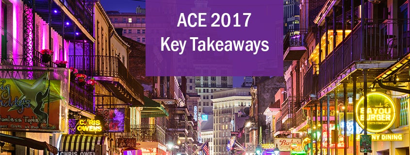ACE 2017 Key Takeaways