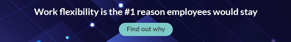 Work flexibility is the #1 reason employees would stay. Find out why.