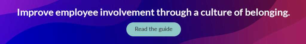 How to improve employee engagement through a culture of belonging.