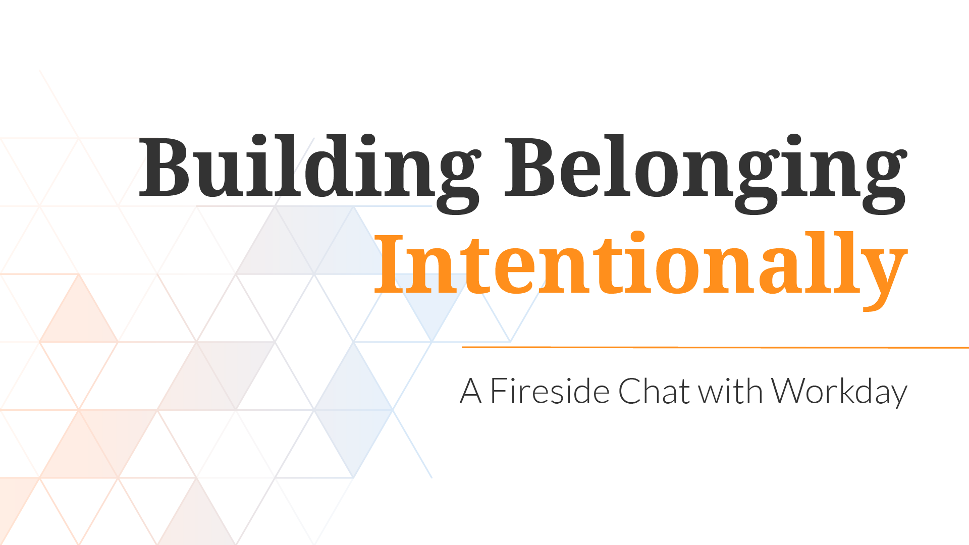 Build Belonging Intentionally: A Fireside Chat with Workday