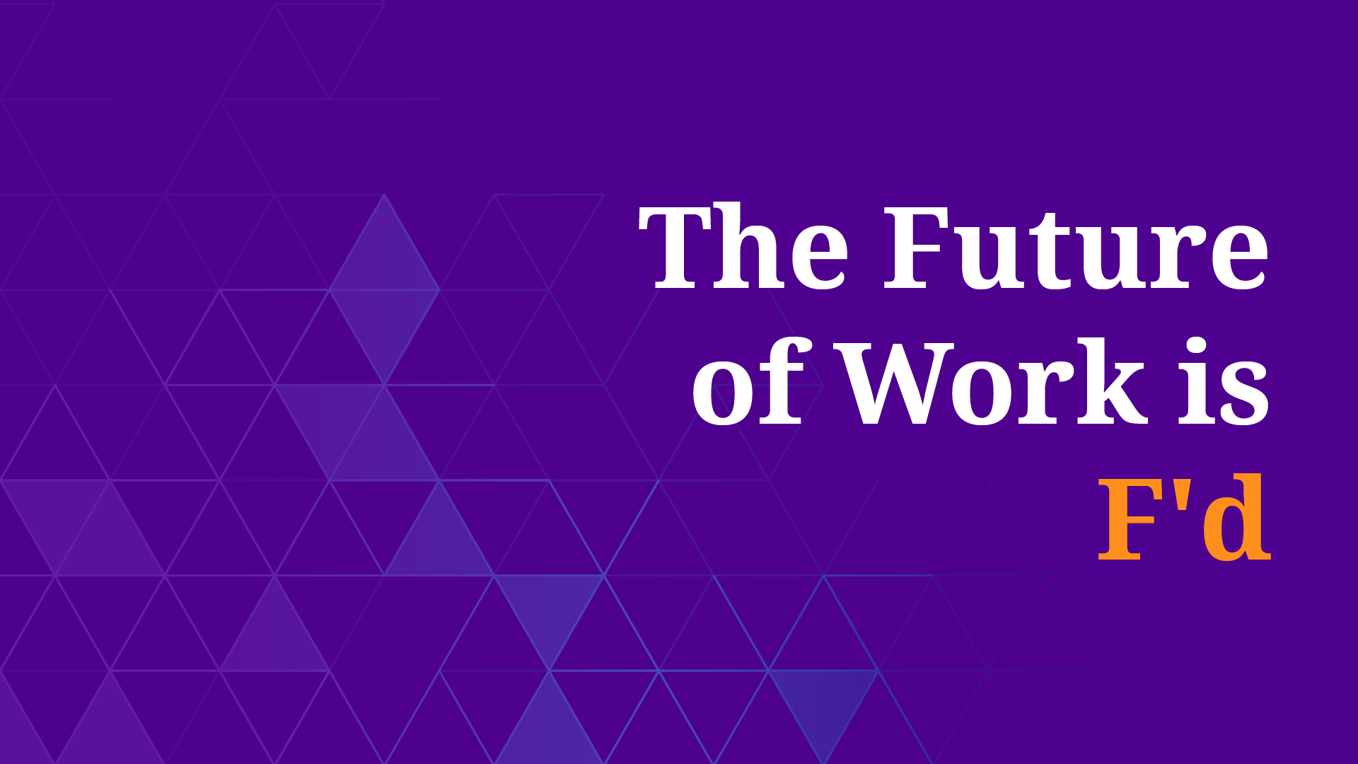 The Future of Work is F'd webinar