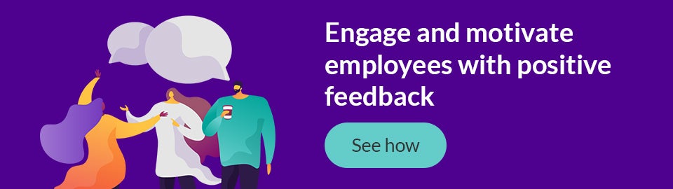 Engage and motivate employees with positive feedback