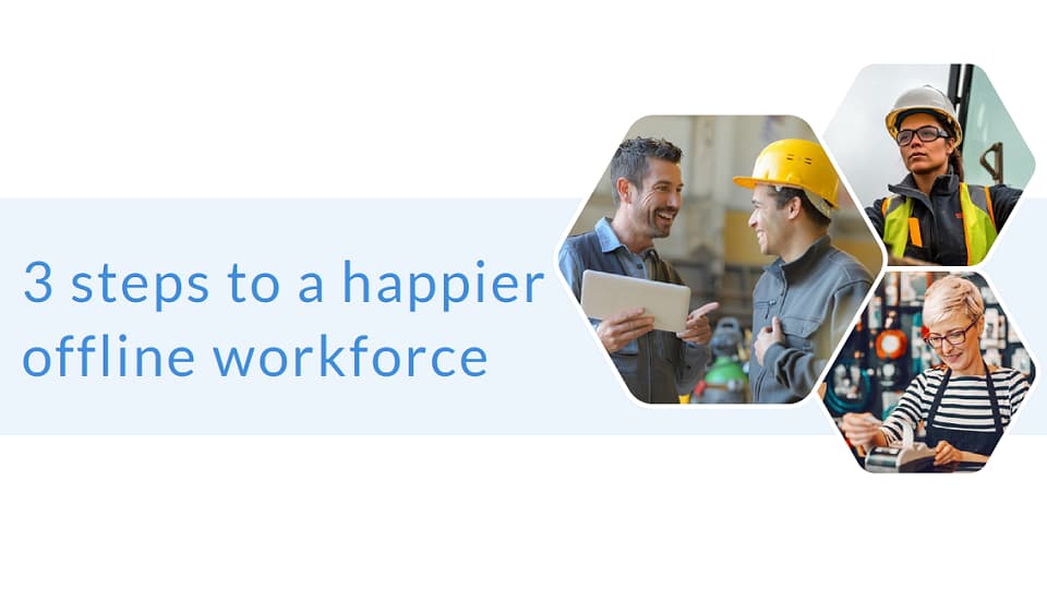 3 Steps to a Happier Workforce