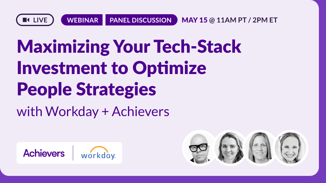 Maximizing Your Tech-Stack Investment to Optimize People Strategies with Workday and Achievers 