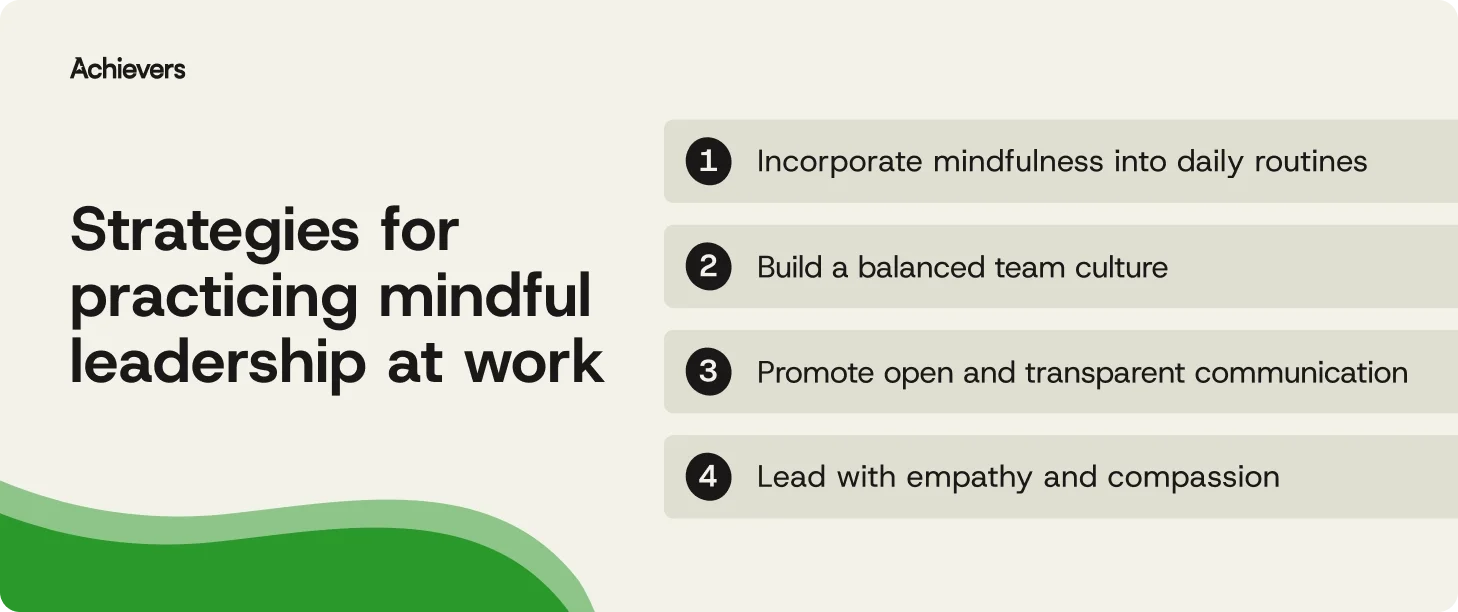 Strategies for practicing mindful leadership at work